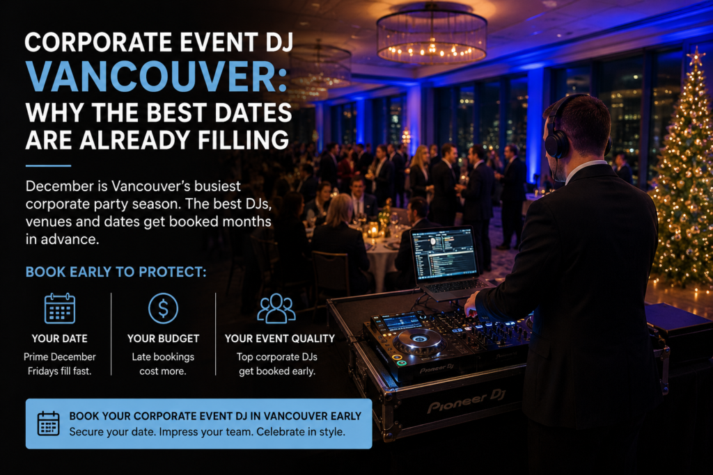 Corporate Holiday Party DJ Vancouver: Why the Best Dates Are Already Filling 7 Corporate event DJ Vancouver